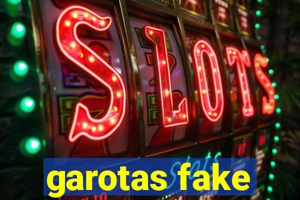 garotas fake